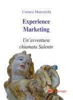 Experience marketing, un'avventura chiamata Salento di Carmen Mancarella edito da Mancarella