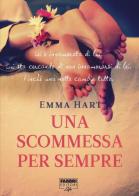 Una scommessa per sempre di Emma Hart edito da Fabbri