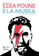 Ezra Pound e la musica. Da Omero a Beethoven di Mattia Rossi edito da Eclettica
