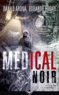 Medical noir di Danilo Arona, Edoardo Rosati edito da Acheron Books