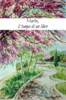 Marta, il tempo di un libro di Maria Rossi edito da Albatros (Scafati)
