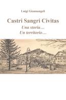 Castri Sangri Civitas. Una storia... Un territorio... di Luigi Giannangeli edito da Youcanprint