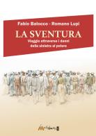 La sventura. Viaggio attraverso i danni della sinistra al potere di Fabio Balocco, Romano Lupi edito da Ass. Multimage