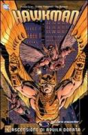 L' ascensione di Aquila Dorata. Hawkman vol.4 di Justin Gray, Jimmy Palmiotti edito da Planeta De Agostini
