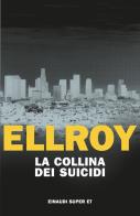 La collina dei suicidi di James Ellroy edito da Einaudi