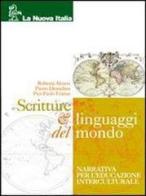 Scritture & linguaggi del mondo. Per le Scuole superiori di Roberta Alunni, Pietro Deandrea, P. Paolo Eramo edito da La Nuova Italia