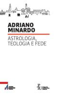Astrologia, teologia e fede di Adriano Minardo edito da EMP