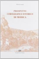 Prospetto corografico istorico di Modica volgarizzato da Filippo Renda (rist. anast. Modica, 1869) di Placido Carrafa edito da Forni