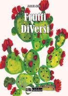 Frutti DiVersi di Antonio Atzei edito da LFA Publisher