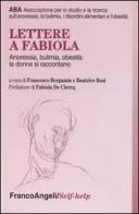 Lettere a Fabiola. Anoressia, bulimia, obesità: le donne si raccontano edito da Franco Angeli