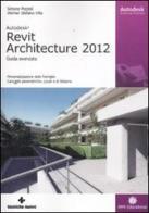 Autodesk Revit Architecture 2012. Guida avanzata di Simone Pozzoli, Stefano Werner Villa edito da Tecniche Nuove