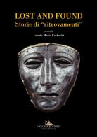 Lost and found. Storie di «ritrovamenti». Ediz. italiana e inglese edito da Gangemi Editore