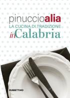 La cucina tradizionale in Calabria di Pinuccio Alia edito da Rubbettino