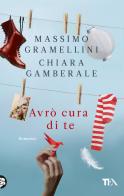 Avrò cura di te di Massimo Gramellini, Chiara Gamberale edito da TEA