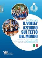 Il volley azzurro sul tetto del mondo di Enzo D'Arcangelo edito da Calzetti Mariucci