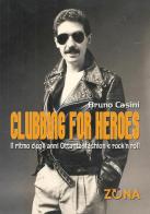 Clubbing for heroes. Il ritmo degli anni Ottanta: fashion e rock'n roll di Bruno Casini edito da Zona