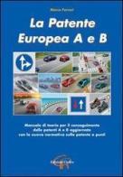 La patente europea A e B. Manuale di teoria per il conseguimento delle patenti A e B aggiornato con la nuova normativa sulla patente a punti di Marco Ferrari edito da CieRre