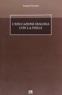 L' educazione dialoga con la Philia di Teodora Pezzano edito da Anicia