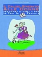 Il calcio spiegato alle donne. Per capire il gioco e per la pace in famiglia di Valentino Russo edito da L'Airone Editrice Roma