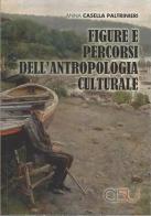 Figure e percorsi dell'antropologia culturale di Anna Casella Paltrinieri edito da CISU
