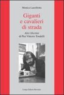 Giganti e cavalieri di strada. Altri libertini di Pier Vittorio Tondelli di Monica Lanzillotta edito da Longo Angelo