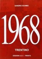 1968. Trentino. Studenti e operai uniti nella lotta di Sandro Schmid edito da UCT