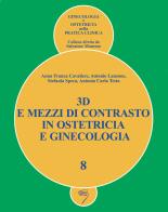 3D e mezzi di contrasto in ostetricia e ginecologia. Con DVD di Anna Franca Cavaliere, Antonio Lanzone, Stefania Speca edito da Poletto Editore
