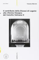 Il contributo della Diocesi di Lugano alla riforma liturgica del Concilio Vaticano II di Timoteo Morresi edito da Eupress-FTL