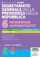 Segretariato Generale della Presidenza della Repubblica. 6 Referendari amministrativi. Manuale per la preparazione. Prova preselettiva e scritta. Manuale e quiz. Con edito da Edizioni Giuridiche Simone