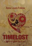 Timelost. Storie di alieni tra di noi di Anna L. Folena edito da Youcanprint