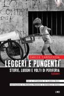 Leggeri e pungenti. Storie, luoghi e volti di periferia di Enrico Campofreda edito da Lorusso Editore