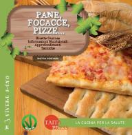 Pane, focacce, pizze... Ricette gustose, informazioni nutrizionali, approfondimenti, tecniche di Isotta Positani edito da Taita Press