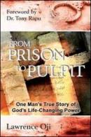 From prison to pulpit. One man's true story of God's life-changing power di Lawrence Oji edito da Evangelista Media