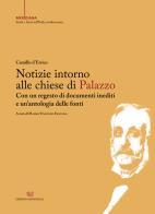 Notizie intorno alle chiese di Palazzo. Con un regesto di documenti inediti e un'antologia delle fonti di Camillo D'Errico edito da Edizioni Giannatelli