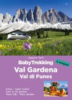 BabyTrekking in Val Gardena e Val di Funes. Ortisei. Santa Cristina Selva di Val Gardena Passo Sella. Passo Gardena di Azzurra Forti edito da ViviDolomiti