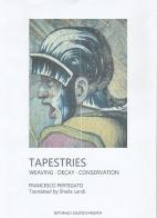Tapestries. Weaving decay conservation di Francesco Pertegato edito da Autopubblicato
