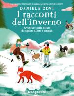 I racconti dell'inverno. Avventure nella natura di ragazzi, alberi e animali di Daniele Zovi edito da De Agostini