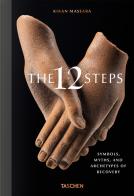 The 12 steps. Symbols, myths, and archetypes of recovery. Ediz. illustrata di Kikan Massara edito da Taschen