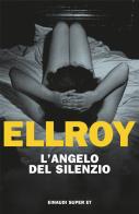 L'angelo del silenzio di James Ellroy edito da Einaudi