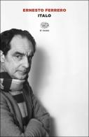 Italo di Ernesto Ferrero edito da Einaudi
