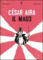 Il mago di César Aira edito da Feltrinelli