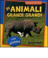Gli animali grandi grandi. Con adesivi di Simona Gabbanini edito da Giunti Kids