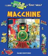 Macchine. Libro puzzle di Tony Wolf, Anna Casalis edito da Dami Editore