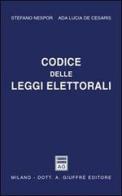 Codice delle leggi elettorali di Stefano Nespor, Ada L. De Cesaris edito da Giuffrè