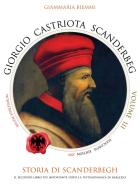 Giorgio Castriota Scanderbeg vol.3 di Giammaria Biemmi edito da Youcanprint