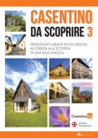 Casentino da scoprire. Angoli segreti e curiosi raccontati dai tipi di «CasentinoPiù» e fotografati da «Casentino selvaggio». Ediz. italiana e inglese vol.3 di Christian Bigiarini, Roberta Fabbrini, Rossana Farini edito da AGC