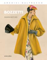 Archivi Galtrucco. Bozzetti. Fashion sketches. Ediz. italiana e inglese edito da Corsiero Editore