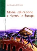 Media, educazione e ricerca in Europa di Alessandra Carenzio edito da Vita e Pensiero