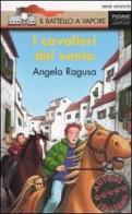 I cavalieri del vento di Angela Ragusa edito da Piemme