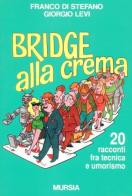 Bridge alla crema di Franco Di Stefano, Giorgio Levi edito da Ugo Mursia Editore